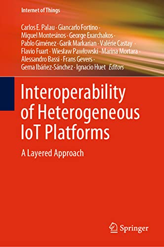 Stock image for Interoperability of Heterogeneous IoT Platforms. A Layered Approach. for sale by Antiquariat im Hufelandhaus GmbH  vormals Lange & Springer