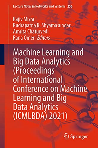 Machine Learning and Big Data Analytics (Proceedings of International Conference on Machine Learning and Big Data Analytics (ICMLBDA) 2021) - Rajiv Misra