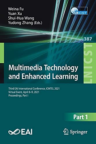 9783030825614: Multimedia Technology and Enhanced Learning: Third EAI International Conference, ICMTEL 2021, Virtual Event, April 8–9, 2021, Proceedings, Part I: 387