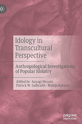 Stock image for Idology in Transcultural Perspective: Anthropological Investigations of Popular Idolatry for sale by GF Books, Inc.