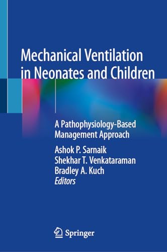 9783030837372: Mechanical Ventilation in Neonates and Children: A Pathophysiology-based Management Approach