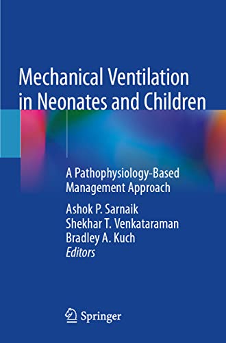 9783030837402: Mechanical Ventilation in Neonates and Children: A Pathophysiology-Based Management Approach