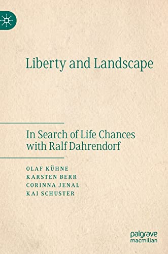 9783030843250: Liberty and Landscape: In Search of Life Chances with Ralf Dahrendorf