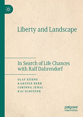 Beispielbild fr Liberty and Landscape: In Search of Life Chances with Ralf Dahrendorf zum Verkauf von Lucky's Textbooks