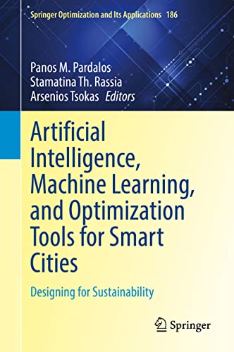 9783030844585: Artificial Intelligence, Machine Learning, and Optimization Tools for Smart Cities: Designing for Sustainability: 186 (Springer Optimization and Its Applications)