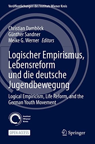 Stock image for Logischer Empirismus, Lebensreform und die deutsche Jugendbewegung: Logical Empiricism, Life Reform, and the German Youth Movement (Ver ¶ffentlichungen des Instituts Wiener Kreis, 32) [Soft Cover ] for sale by booksXpress