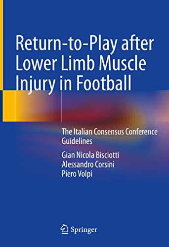 Stock image for Return-to-Play after Lower Limb Muscle Injury in Football: The Italian Consensus Conference Guidelines [Hardcover] Bisciotti, Gian Nicola; Corsini, Alessandro and Volpi, Piero for sale by SpringBooks