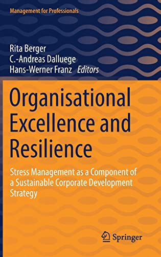 Stock image for Organisational Excellence and Resilience: Stress Management as a Component of a Sustainable Corporate Development Strategy (Management for Professionals) for sale by Lucky's Textbooks