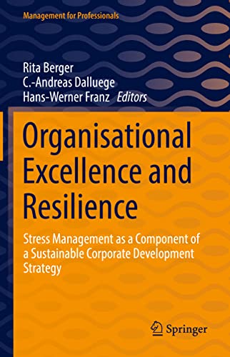 9783030851194: Organisational Excellence and Resilience: Stress Management as a Component of a Sustainable Corporate Development Strategy (Management for Professionals)