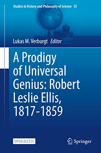 9783030852573: A Prodigy of Universal Genius: Robert Leslie Ellis, 1817-1859: 55 (Studies in History and Philosophy of Science)