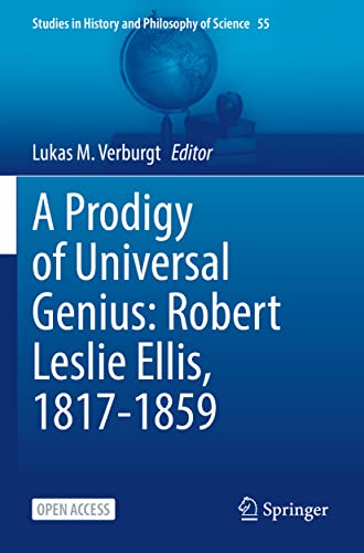 9783030852603: A Prodigy of Universal Genius: Robert Leslie Ellis, 1817-1859: 55 (Studies in History and Philosophy of Science)