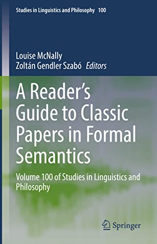 Beispielbild fr A Reader's Guide to Classic Papers in Formal Semantics: Volume 100 of Studies in Linguistics and Philosophy (Studies in Linguistics and Philosophy, 100) zum Verkauf von GF Books, Inc.