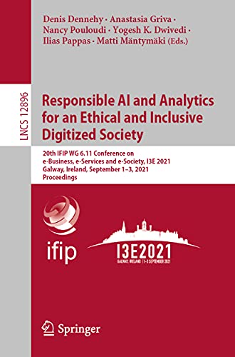 Stock image for Responsible AI and Analytics for an Ethical and Inclusive Digitized Society : 20th IFIP WG 6.11 Conference on e-Business; e-Services and e-Society; I3E 2021; Galway; Ireland; September 1-3; 2021; Proc for sale by Ria Christie Collections