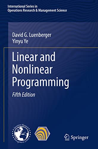 Beispielbild fr Linear and Nonlinear Programming: 228 (International Series in Operations Research & Management Science, 228) zum Verkauf von Monster Bookshop