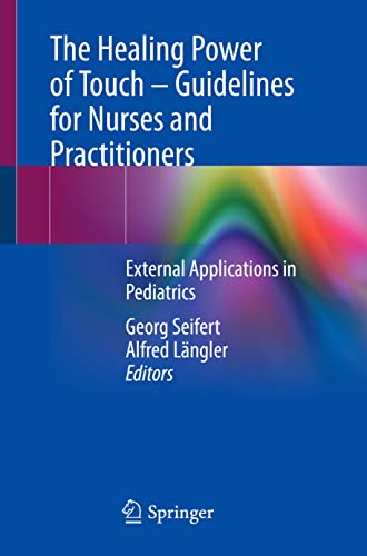 9783030855062: The Healing Power of Touch – Guidelines for Nurses and Practitioners: External Applications in Pediatrics