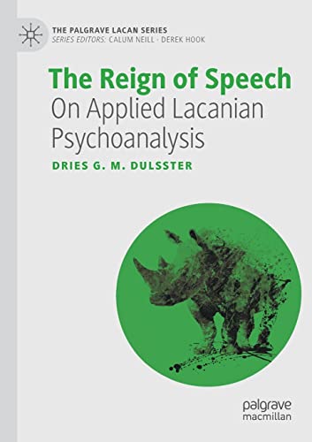 9783030855987: The Reign of Speech: On Applied Lacanian Psychoanalysis