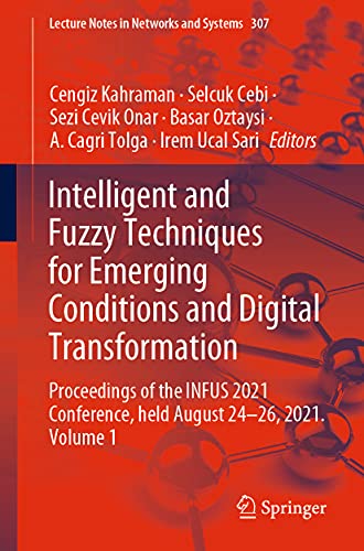 Imagen de archivo de Intelligent and Fuzzy Techniques for Emerging Conditions and Digital Transformation. Proceedings of the INFUS 2021 Conference, held August 24-26, 2021. Volume 1. a la venta por Gast & Hoyer GmbH