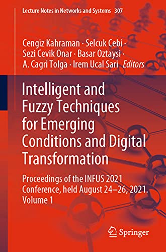 Stock image for Intelligent and Fuzzy Techniques for Emerging Conditions and Digital Transformation. Proceedings of the INFUS 2021 Conference, held August 24-26, 2021. Volume 1. for sale by Antiquariat im Hufelandhaus GmbH  vormals Lange & Springer