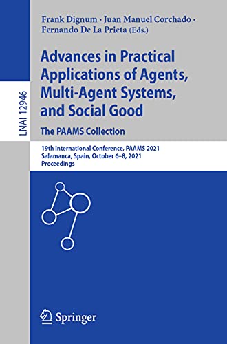 Stock image for Advances in Practical Applications of Agents, Multi-agent Systems, and Social Good. the Paams Collection: 19th International Conference, Paams 2021, Salamanca, Spain, October 6 8, 2021, Proceedings for sale by Revaluation Books