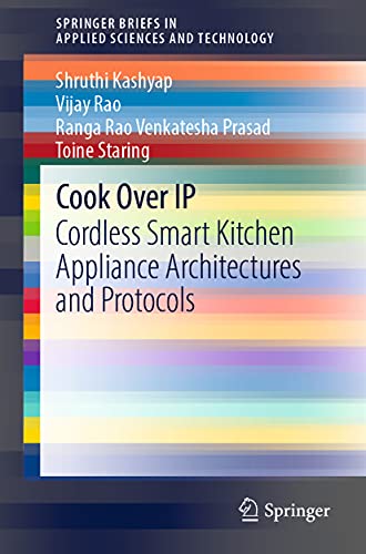 Stock image for Cook Over IP: Cordless Smart Kitchen Appliance Architectures and Protocols (SpringerBriefs in Applied Sciences and Technology) for sale by Lucky's Textbooks