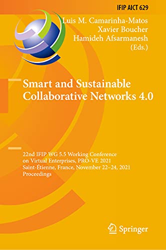 Stock image for Smart and Sustainable Collaborative Networks 4.0. 22nd IFIP WG 5.5 Working Conference on Virtual Enterprises, PRO-VE 2021, Saint-tienne, France, November 22 24, 2021, Proceedings. for sale by Antiquariat im Hufelandhaus GmbH  vormals Lange & Springer