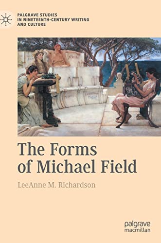 9783030861254: The Forms of Michael Field (Palgrave Studies in Nineteenth-Century Writing and Culture)