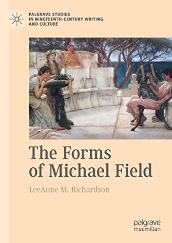 Stock image for The Forms of Michael Field (Palgrave Studies in Nineteenth-Century Writing and Culture) for sale by Revaluation Books