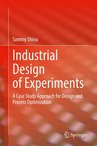 Stock image for Industrial Design of Experiments: A Case Study Approach for Design and Process Optimization for sale by Revaluation Books