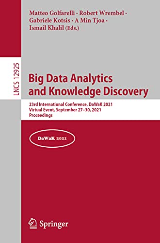9783030865337: Big Data Analytics and Knowledge Discovery: 23rd International Conference, DaWaK 2021, Virtual Event, September 27–30, 2021, Proceedings: 12925 (Lecture Notes in Computer Science, 12925)