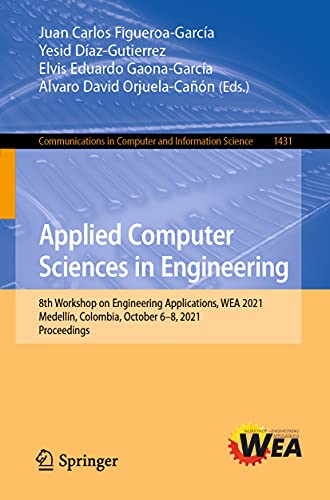 9783030867010: Applied Computer Sciences in Engineering: 8th Workshop on Engineering Applications, WEA 2021, Medelln, Colombia, October 6–8, 2021, Proceedings: 1431 ... in Computer and Information Science)