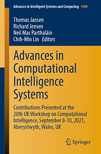 Stock image for Advances in Computational Intelligence Systems: Contributions Presented at the 20th UK Workshop on Computational Intelligence, September 8-10, 2021, . in Intelligent Systems and Computing, 1409) [Paperback] Jansen, Thomas; Jensen, Richard; Mac Parthalin, Neil and Lin, Chih-Min for sale by Brook Bookstore