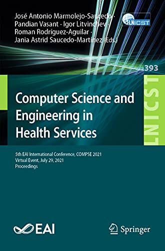 Stock image for Computer Science and Engineering in Health Services: 5th EAI International Conference, COMPSE 2021, Virtual Event, July 29, 2021, Proceedings (Lecture ... and Telecommunications Engineering) for sale by Ria Christie Collections