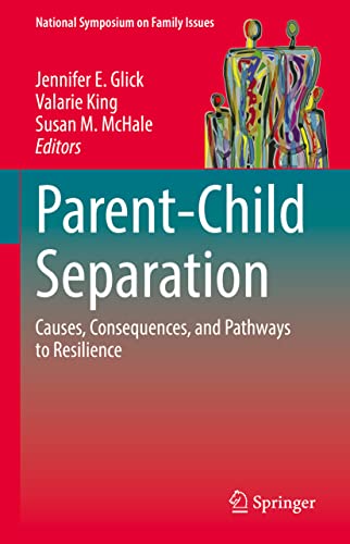 Imagen de archivo de Parent-Child Separation. Causes, Consequences, and Pathways to Resilience. a la venta por Gast & Hoyer GmbH