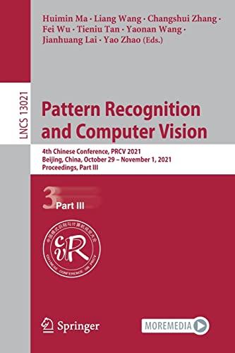 9783030880095: Pattern Recognition and Computer Vision: 4th Chinese Conference, PRCV 2021, Beijing, China, October 29 – November 1, 2021, Proceedings, Part III: ... Vision, Pattern Recognition, and Graphics)