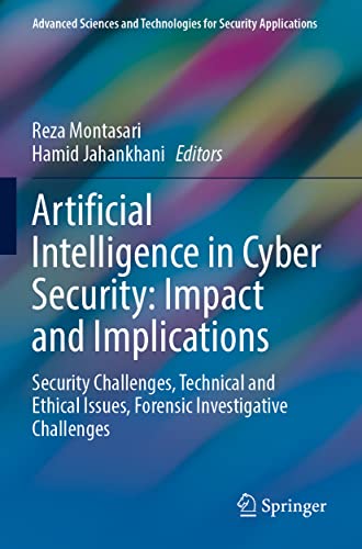 Stock image for Artificial Intelligence in Cyber Security: Impact and Implications : Security Challenges; Technical and Ethical Issues; Forensic Investigative Challenges for sale by Ria Christie Collections