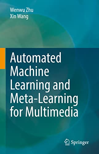 9783030881313: Automated Machine Learning and Meta-Learning for Multimedia: Approaches and Applications