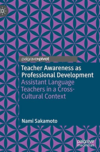 Stock image for Teacher Awareness as Professional Development: Assistant Language Teachers in a Cross-Cultural Context for sale by GF Books, Inc.