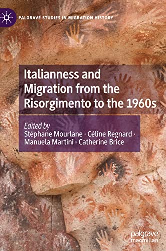 9783030889630: Italianness and Migration from the Risorgimento to the 1960s (Palgrave Studies in Migration History)