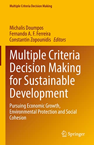 Beispielbild fr Multiple Criteria Decision Making for Sustainable Development. Pursuing Economic Growth, Environmental Protection and Social Cohesion. zum Verkauf von Universittsbuchhandlung Herta Hold GmbH