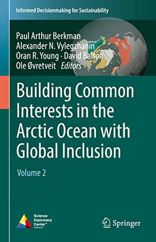 Stock image for Building Common Interests in the Arctic Ocean with Global Inclusion: Volume 2 (Informed Decisionmaking for Sustainability) for sale by GF Books, Inc.