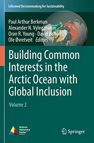 Stock image for Building Common Interests in the Arctic Ocean with Global Inclusion: Volume 2 (Informed Decisionmaking for Sustainability) for sale by California Books