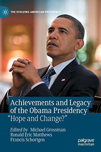 Stock image for Achievements and Legacy of the Obama Presidency: ?Hope and Change?? (The Evolving American Presidency) for sale by Ergodebooks