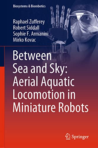 9783030895747: Between Sea and Sky: Aerial Aquatic Locomotion in Miniature Robots: 29 (Biosystems & Biorobotics, 29)