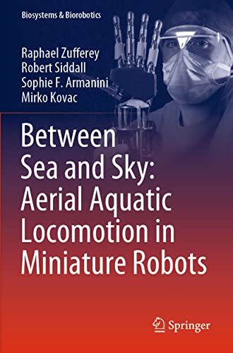 Stock image for Between Sea and Sky: Aerial Aquatic Locomotion in Miniature Robots for sale by Buchpark