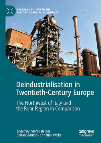 Stock image for Deindustrialisation in Twentieth-Century Europe : The Northwest of Italy and the Ruhr Region in Comparison for sale by Ria Christie Collections