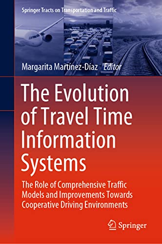 Stock image for The Evolution of Travel Time Information Systems : The Role of Comprehensive Traffic Models and Improvements Towards Cooperative Driving Environments for sale by Ria Christie Collections