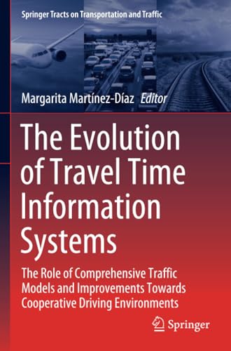 Stock image for The Evolution of Travel Time Information Systems : The Role of Comprehensive Traffic Models and Improvements Towards Cooperative Driving Environments for sale by Ria Christie Collections