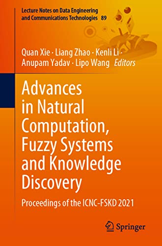 Imagen de archivo de Advances in Natural Computation, Fuzzy Systems and Knowledge Discovery: Proceedings of the ICNC-FSKD 2021 (Lecture Notes on Data Engineering and Communications Technologies, 89) a la venta por Brook Bookstore