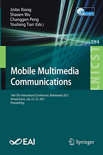 Beispielbild fr Mobile Multimedia Communications: 14th EAI International Conference, Mobimedia 2021, Virtual Event, July 23-25, 2021, Proceedings (Lecture Notes of . and Telecommunications Engineering, 394) zum Verkauf von Lucky's Textbooks