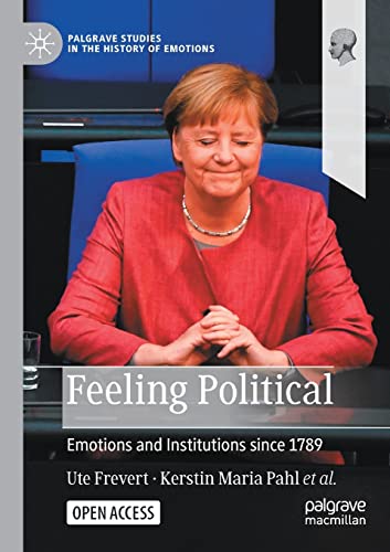 9783030898601: Feeling Political: Emotions and Institutions since 1789 (Palgrave Studies in the History of Emotions)